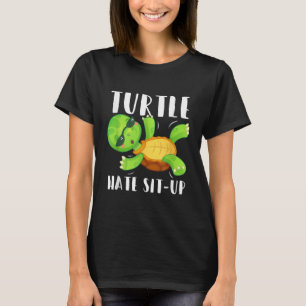 Funny Turtle Hate Sit-Up Gym Bodybuilding Workout T-Shirt
