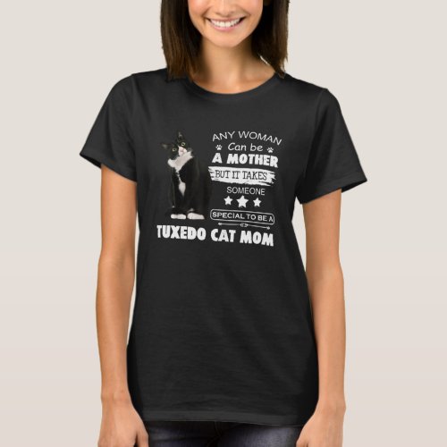 Funny Tuxedo Cat Mom Quote Tuxie Cat Gift T_Shirt