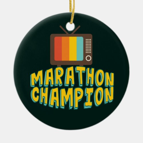 Funny TV Marathon Champion Ceramic Ornament