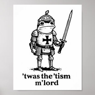 Funny Twas The Tism Mlord Funny Meme Medieval Knig Poster