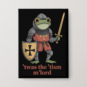 Funny T'was The 'Tism M'Lord Medieval Knight Frog  Button