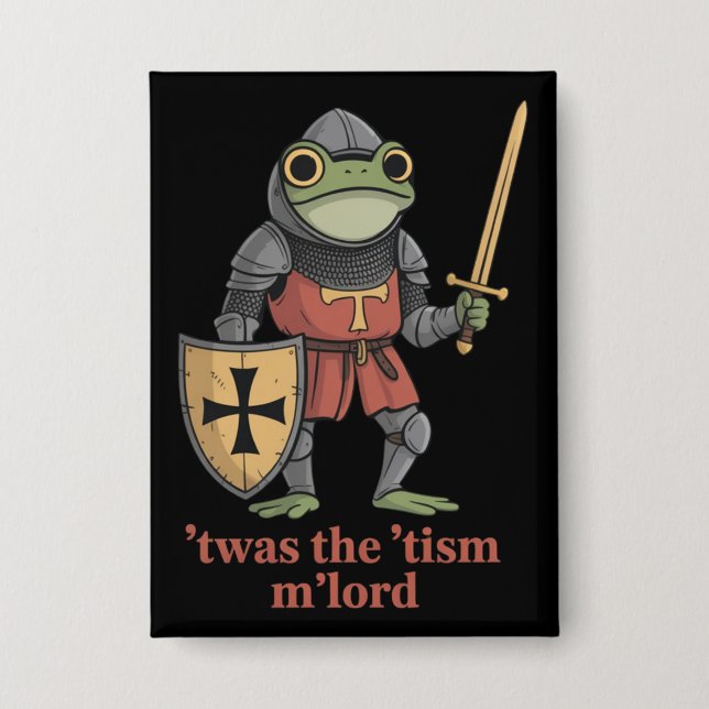 Funny T'was The 'Tism M'Lord Medieval Knight Frog  Button (Front)