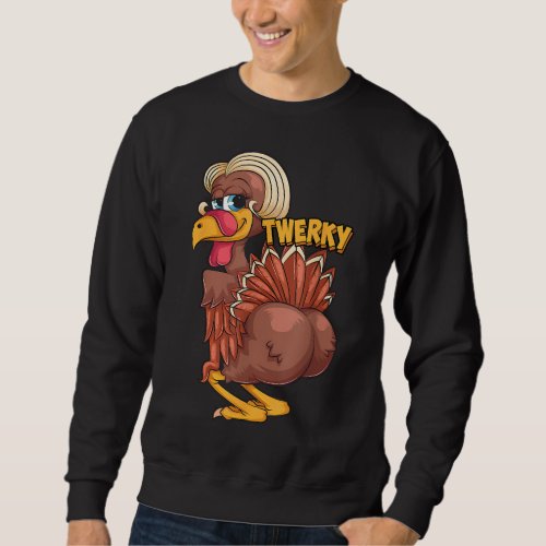 Funny Twerky Dance Cute Love Twerk Dancing Thanksg Sweatshirt