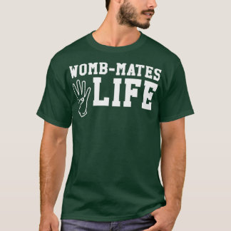 Funny Twin Design WombMates 4 Life T-Shirt