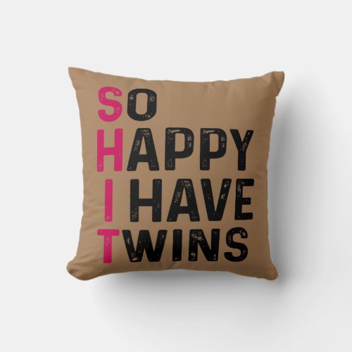 Funny Twin Mom Dad So Happy I Have Twins Mother Throw Pillow