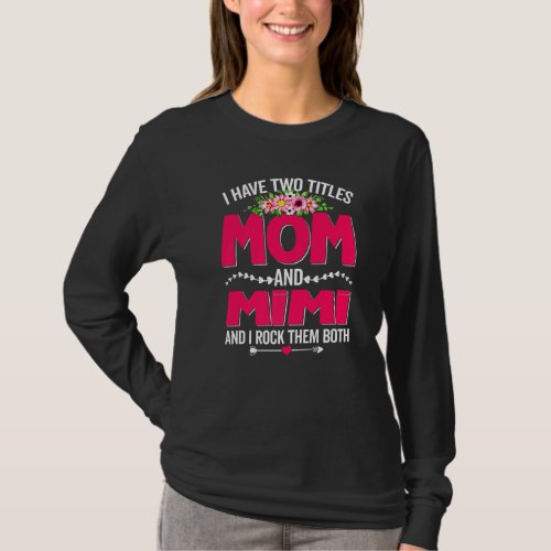 Funny Two Titles Mom And Mimi Cute Flower Mothers T_Shirt