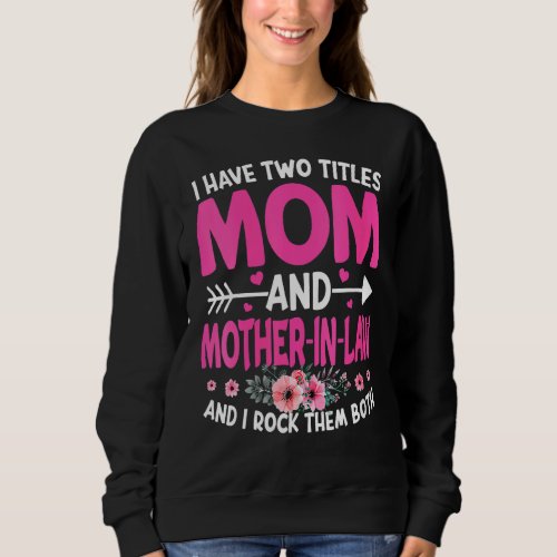 Funny Two Titles Mom And Mother In Law Flower Moth Sweatshirt