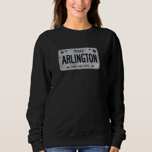 Funny Tx State Vanity License Plate Arlington Sweatshirt