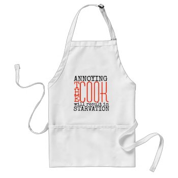 Funny Typography Annoying The Cook Starvation Adult Apron by LittleThingsDesigns at Zazzle