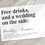 Funny Typography Black White Wedding Invitation<br><div class="desc">Invite friends and family to join you for your wedding celebrations with this funny wedding invitation. The text reads "Free drinks,  and a wedding on the side."</div>