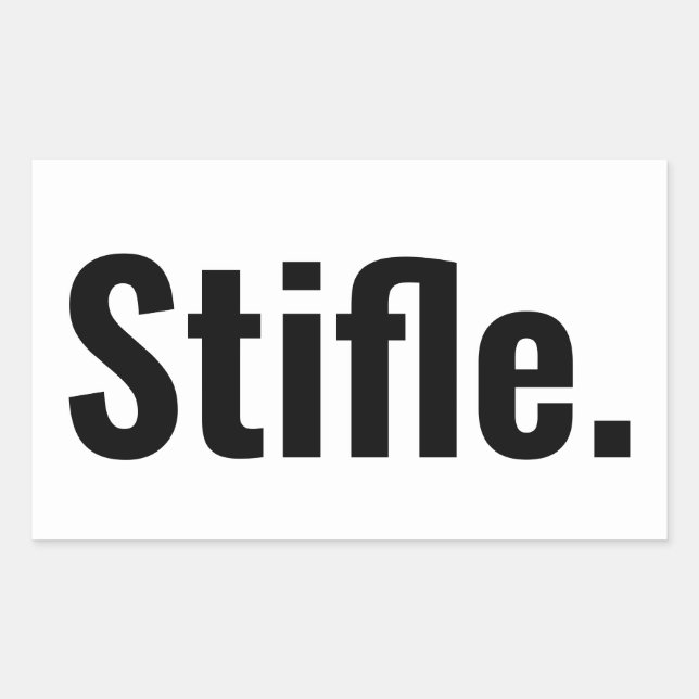 Funny typography quote stifle be quiet sarcastic  rectangular sticker (Front)