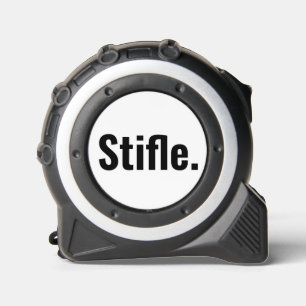 Funny typography quote stifle be quiet sarcastic  tape measure