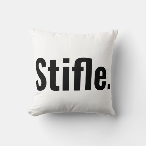 Funny typography quote stifle be quiet sarcastic  throw pillow