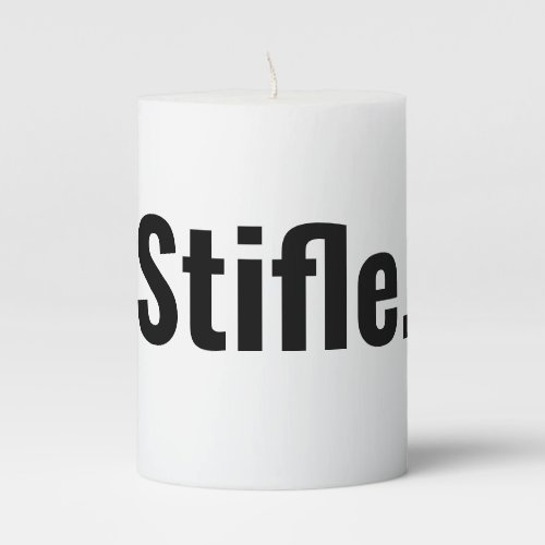 Funny typography sarcastic quote stifle be quiet  pillar candle