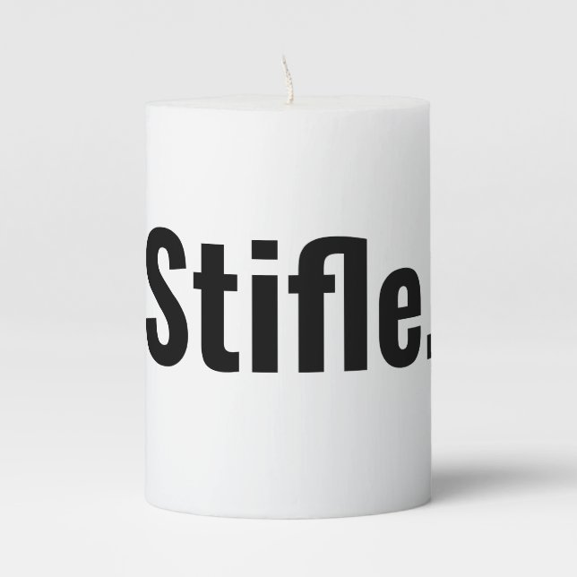 Funny typography sarcastic quote stifle be quiet  pillar candle (Front)