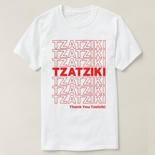 Funny Tzatziki Sauce Greek Food Foodie Thank You T_Shirt
