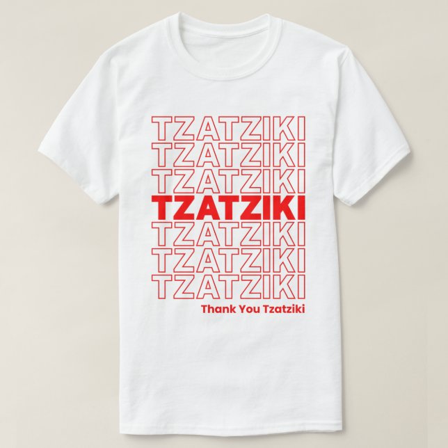Funny Tzatziki Sauce Greek Food Foodie Thank You T-Shirt (Design Front)