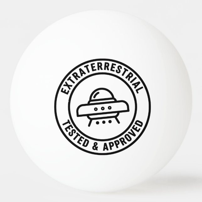 Funny UFO Alien Extraterrestrial Tested & Approved Ping Pong Ball (Front)