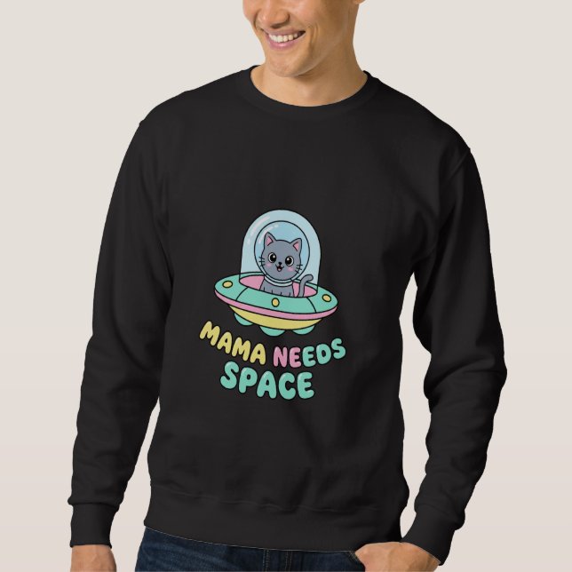 Funny UFO Cat Mama Needs Space Sweatshirt (Front)