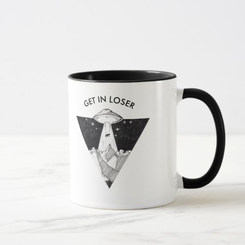 Funny UFO Mug  Get in Loser