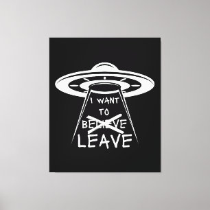 Funny UFO Quote I Want to Leave  Canvas Print