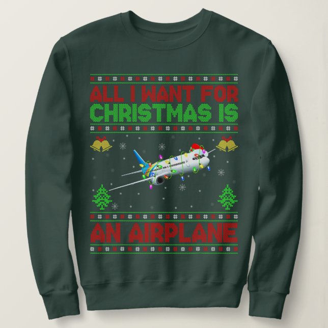 Funny Ugly All I Want For Christmas Is A Airplane Sweatshirt (Design Front)