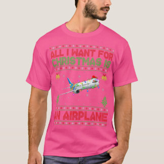 Funny Ugly All I Want For Christmas Is A Airplane T-Shirt