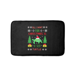 Funny Ugly All I Want For Christmas Is A Sea Turtl Bath Mat