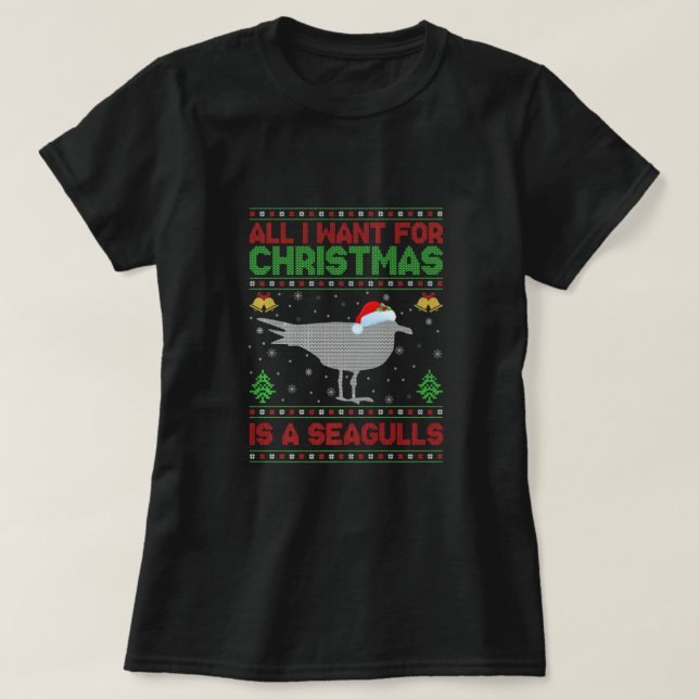 Funny Ugly All I Want For Christmas Is A Seagulls  T-Shirt (Design Front)