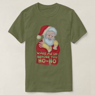 Funny Ugly Christmas Humor | Santa Wake Me Up T-Shirt