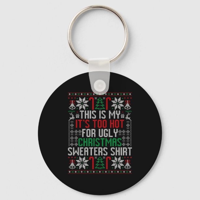 Funny Ugly Christmas Sweater Too Hot Men Teens Xma Keychain (Front)