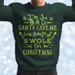 Funny Ugly Christmas Workout Weightlifter Exercise Sweatshirt<br><div class="desc">Swole is the new coal. And if you've been incredibly bad, Santa is bound to give you two lumps for Christmas this year. This funny holiday "Ugly Christmas Sweater" sweatshirt (or t-shirt) is for any fitness fan who's all muscle. Show off your love of weightlifting with this humorous gym -...</div>