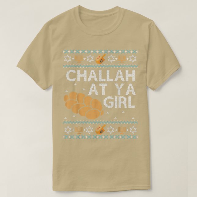 Funny Ugly Hanukkah Challah At Ya Girl  T-Shirt (Design Front)