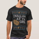 Funny Ugly Hanukkah Sweater Challah At Ya Girl Mat<br><div class="desc">Funny Ugly Hanukkah Sweater Challah At Ya Girl Matching T-Shirt</div>