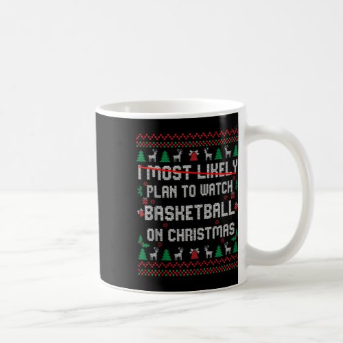 Funny Ugly Most Likely Plan To Watch Basketball On Coffee Mug