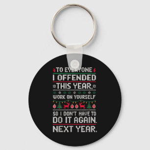 Funny Ugly Sweater To Everyone I Offended This Yea Keychain
