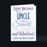 Funny Uncle Birthday Card<br><div class="desc">A funny happy birthday card for your uncle! Send it to "someone who is smart,  talented and fabulous" - because you are so alike! Make your uncle smile with this humorous stylish card. Blue and purple typography design. Personalize name and message.</div>