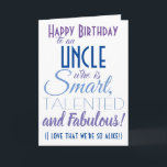 Funny Uncle Birthday Card<br><div class="desc">A funny happy birthday card for your uncle! Send it to "someone who is smart,  talented and fabulous" - because you are so alike! Make your uncle smile with this humorous stylish card. Blue and purple typography design. Personalize name and message.</div>
