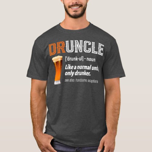 Funny Uncle Druncle Definition Like A Normal T_Shirt