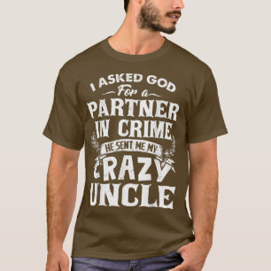 Funny Uncle Gifts Crazy Uncle Partner In Crime For T-Shirt
