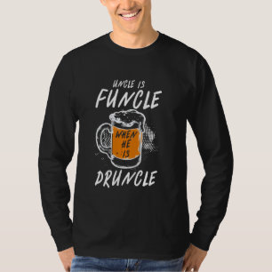 Funny Uncle Is Funcle When He Is Druncle Beer Drin T-Shirt
