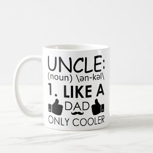 Funny Uncle Quote Uncle Like A Dad only Cooler Coffee Mug