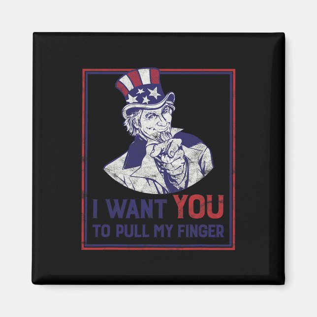 Funny Uncle Sam I Want You To Pull My Finger 4th J Magnet (Front)