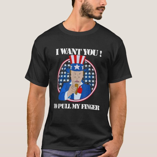 Funny Uncle Sam I Want You To Pull My Finger T-Shirt (Front)