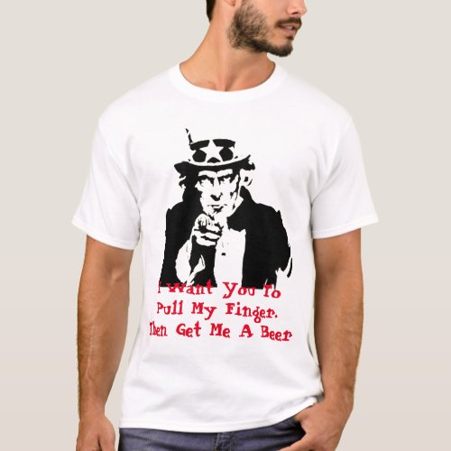 Funny Uncle Sam Meme  Pull My Finger Get Me Beer T_Shirt