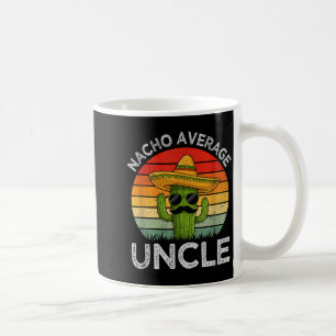 Funny uncles joke humor cinco de mayo nacho averag coffee mug