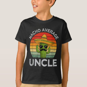 Funny uncles joke humor cinco de mayo nacho averag T-Shirt