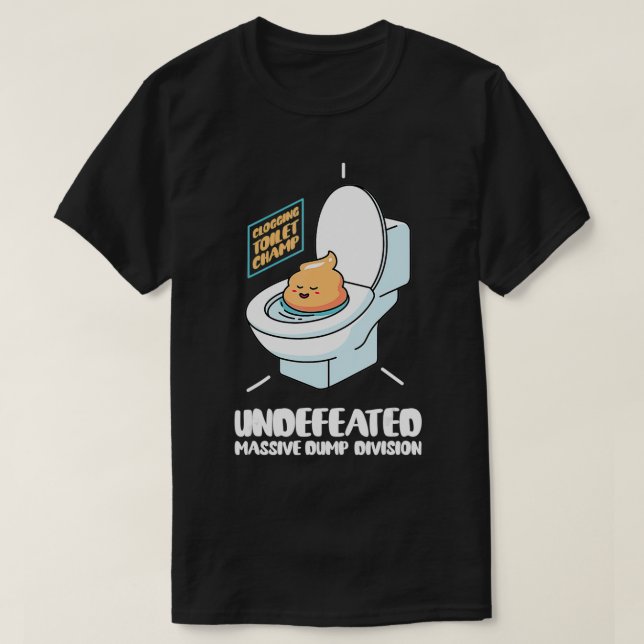 Funny Undefeated Massive Dump Division Toilet Clog T-Shirt (Design Front)
