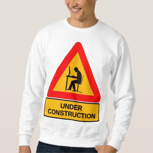 Funny Under Construction Graphic T-Shirt – Office Sweatshirt