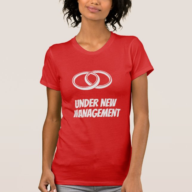 Funny Under New Management | Wedding & Marriage  T-Shirt (Front)